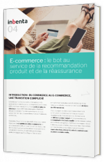 E-commerce : le bot au service de la recommandation produit et de la réassurance 