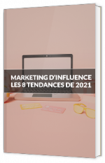Marketing d'influence - Les tendances 2021
