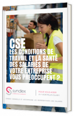 CSE Les conditions de travail et la santé des salariés de votre entreprise vous préoccupent ?