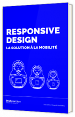 Responsive Design - La solution à la mobilité