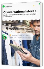 Conversational store : Rendez vos vendeurs acteurs de votre stratégie e-commerce