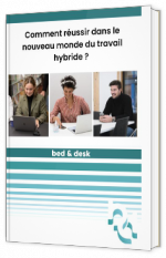 Livre blanc - "Comment réussir dans le nouveau monde du travail hybride ?" - Bed & Desk 