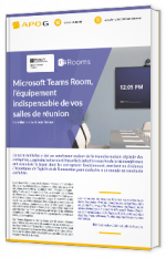 Livre blanc - Microsoft Teams Room, l’équipement indispensable de vos salles de réunion - Apog