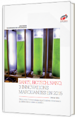 Santé, biotech, nano, 3 innovations marquantes en 2015