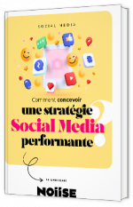 Livre blanc - Comment concevoir une stratégie Social Média performante  - Noiise