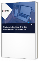 Livre blanc - Chatbots in Banking : The New Must-Have in Customer Care - Inbenta 