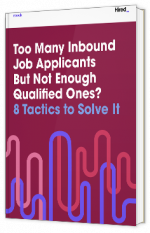 Livre blanc - Too Many Inbound Job Applicants But Not Enough Qualified Ones? 8 Tactics to Solve It - Hired 