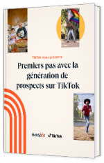 Livre blanc - Premiers pas avec la génération de prospects sur TikTok - Hubspot 
