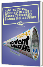 Marketing éditorial : élaborer sa stratégie de contenu et produire les contenus pour la déployer